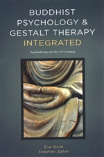 Buddhist Psychology and Gestalt Therapy Integrated: Psychotherapy for the 21st Century, Eva Gold, Stephen Zahm , Metta Press