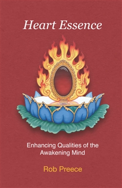 Heart Essence: Enhancing Qualities of the Awakening Mind, Rob Preece