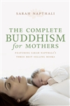 Complete Buddhism for Mothers <br>By: Sarah Napthali