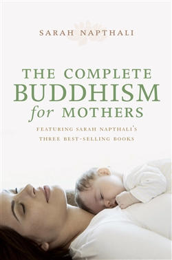 The Complete Buddhism for Mothers, Sarah Napthali