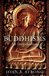 Buddhisms: An Introduction, John Strong, One World