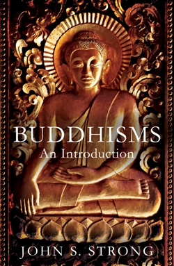Buddhisms: An Introduction, John Strong, One World