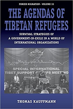 Agendas of Tibetan Refugees: Survival Strategies of a Government-in-Exile in a World of International Organizations (Forced Migration (33)