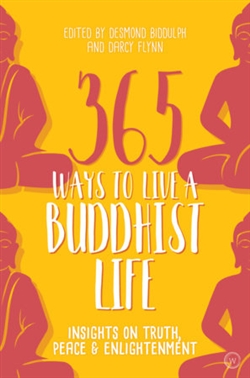 365 Ways to Live a Buddhist Life: Insights on Truth, Peace and Enlightenment