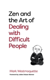 Zen and the Art of Dealing with Difficult People, Mark Westmoquette
