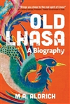 Old Lhasa: A Biography, M.A. Aldrich