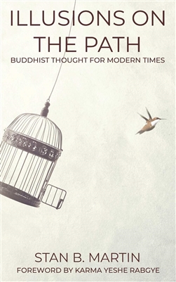 Illusions On The Path: Buddhist Thought For Modern Times by Stan B. Martin