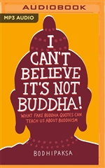 I Can't Believe It's Not Buddha! What Fake Buddha Quotes Can Teach Us About Buddhism MP3 CD Bodhipaksa