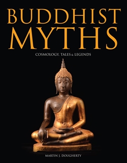 Buddhist Myths: Cosmology, Tales & Legends, Martin J. Dougherty, Amber Books