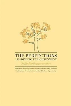 Perfections leading to Enlightenment, Sujin Boriharnwanaket, Nina Van Gorkom (Translator), Sujin Boriharnwanaket, Nina Van Gorkom (Translator)