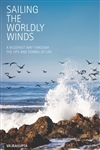 Sailing the Worldly Winds: A Buddhist Way Through the Ups and Downs of Life, Vajragupta, Windhorse Publications