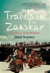 Travels in Zanskar:  A Journey to a Closed Kingdom <br>  By:  Mark Boyden