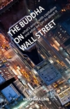 Buddha on Wall Street: What's Wrong with Capitalism and What We Can Do about It<br>By: Vaddhaka Linn