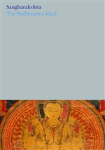 Complete Works of Sangharakshita Volume 4: Bodhisattva Ideal