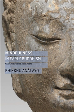 Mindfulness in Early Buddhism: Characteristics and Functions, Bhikkhu Analayo