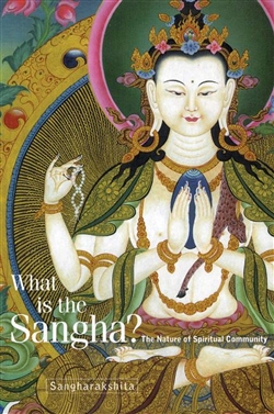 What is the Sangha? The Nature of Spiritual Community, Sangharakshita