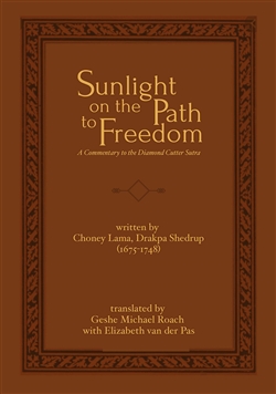 Sunlight on the Path to Freedom: A Commentary to the Diamond Cutter Sutra; Choney Lama, Drakpa Shedrup