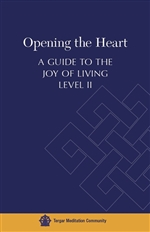 Opening the Heart: A Guide to the Joy of Living: Level II