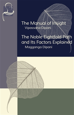 Manual of Insight and The Noble Eightfold Path and Its Factors Explained, Ven. Ledi Sayadaw