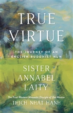 True Virtue: The Journey of an English Buddhist Nun, Sister Annabel Laity