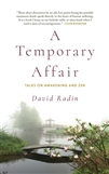 A Temporary Affair: Talks on Awakening and Zen, David Radin