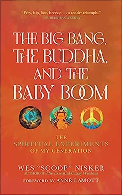 Big Bang, the Buddha and the Baby Boom; Wes "Scoop" Nisker