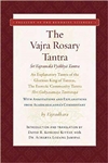 Vajra Rosary Tantra: An Explanatory Tantra of the Glorious King of Tantras, The Esoteric Community Tantra, Shri Guhyasamaja Tantraraja