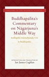 Buddhapalita's Commentary on Nagarjuna's Middle Way, Ian James Coghlan (Translator)
