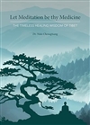 Let Meditation be thy Medicine: The Timeless Healing Wisdom of Tibet,  Dr. Nida Chenagtsang