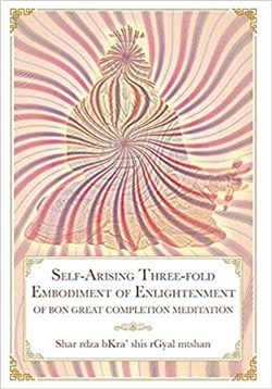 Self-Arising Three-fold Embodiment of Enlightenment: [of Bon Great Completion Meditation],