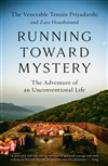 Running Toward Mystery: The Adventure of an Unconventional Life (Paperback) <br>By: Tenzin Priyadarshi  and Zara Houshmand