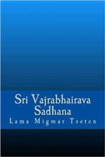 Sri Vajrabhairava Sadhana, Khenpo Lama Migmar Tseten, Mangalamkosha Publications