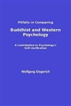 Buddhist and Western Psychology,Pitfalls in Comparing : A Contribution to Psychology's Self-Clarification, Wolfgang Giegerich