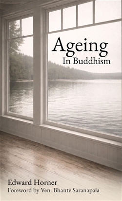 Ageing in Buddhism: Reflections on Change, Loss and The Years That Remain