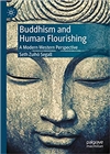 Buddhism and Human Flourishing: A Modern Western Perspective <br>by Seth Zuiho Segall