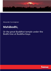 Mahabodhi, Or The Great Buddhist Temple Under The Bodhi Tree At Buddha-Gaya <br> By: Alexander Cunningham