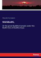 Mahabodhi, Or The Great Buddhist Temple Under The Bodhi Tree At Buddha-Gaya