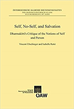 Self, No-Self, and Salvation: Dharmakirti's Critique of the Notions of Self and Person; Vincent Eltschinger and Isabelle Ratie