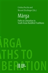 Marga: Paths to Liberation in South Asian Buddhist Traditions