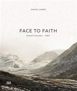 Face to Faith: Mount Kailash - Tibet, Samuel Zuder