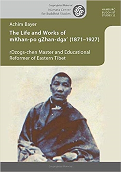 Life and Works of mKhan-po gZhan-dga’ (1871–1927), Achim Bayer