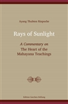 Rays of Sunlight: A Commentary on  The Heart of the Mahayana Teachings <br> By: Ayang Thubten Rinpoche