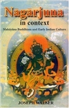 Nagarjuna in Context : Mahayana Buddhism and Early Indian Culture, Joseph Walser
