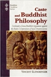 Caste and Buddhist Philosophy: Continuity of Some Buddhist Arguments against the Realist Interpretation of Social Denominations <br>By: Vincent Eltschinger