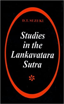 Studies in the Lankavatara Sutra by D.T. Suzuki