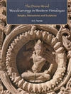 The Divine Wood: Woodcarvings in Western Himalayas, O.C. Handa