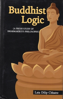 Buddhist Logic: A Fresh Study of Dharmakirti's Philosophy, Lata Dilip Chhatre, Bharatiya Book Corporation