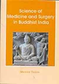 Science of Medicine and Surgery in Buddhist India, Meena Talim, Buddhist World Press