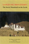 Lamayuru Monastery: The Secret Moonland on the Earth <br> By:  Khanpo Konchok Rigzen