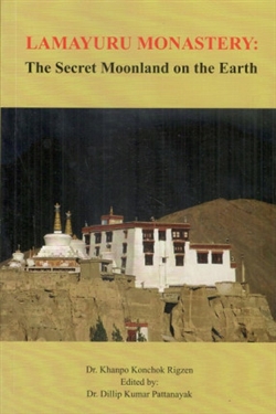 Lamayuru Monastery: The Secret Moonland on the Earth <br> By:  Khanpo Konchok Rigzen